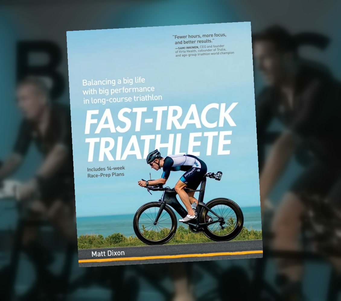Fast-Track Triathlete by Matt Dixon